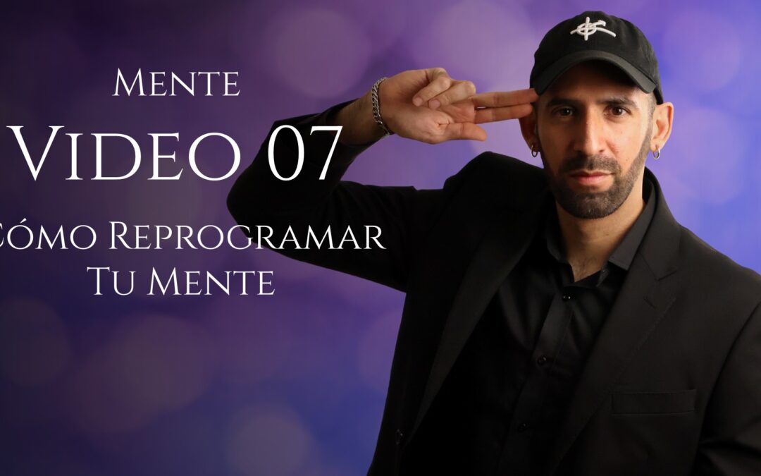 Cómo Reprogramar Tu Mente