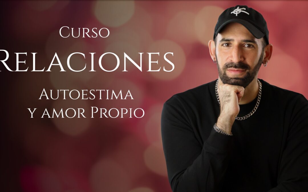 Relaciones, Autoestima y Amor Propio